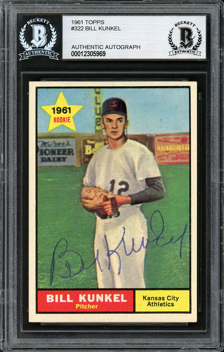 Bill Kunkel Autographed 1961 Topps Rookie Card #322 Kansas City A's Beckett BAS #12305969 - RSA