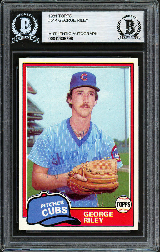 George Riley Autographed 1981 Topps Rookie Card #514 Chicago Cubs Beckett BAS #12306798 - RSA