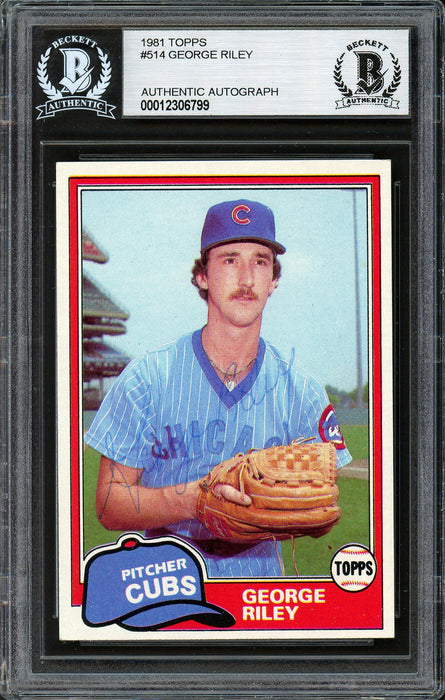 George Riley Autographed 1981 Topps Rookie Card #514 Chicago Cubs Beckett BAS #12306799 - RSA